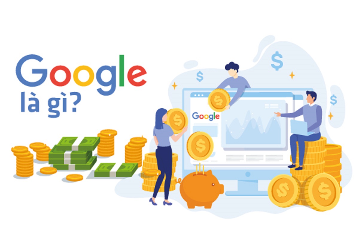 Tìm hiểu Google là gì? Cách Google kiếm tiền từ người dùng như thế nào?